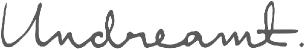 Undreamt